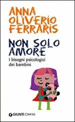 Non solo amore. I bisogni psicologici dei bambini