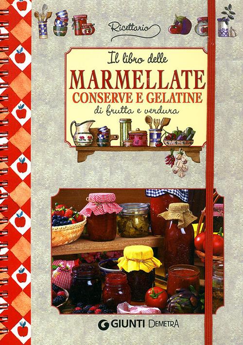 Il libro delle marmellate, conserve e gelatine di frutta e verdura - copertina