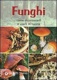 Funghi. Come riconoscerli e usarli in cucina - copertina