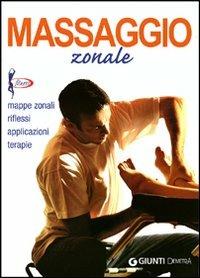 Massaggio zonale. Mappe zonali, riflessi, applicazioni, terapie - copertina
