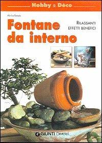 Fontane da interno. Rilassanti effetti benefici - Marisa Lupato - copertina