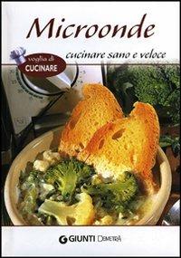 Microonde. Cucinare sano e veloce - copertina