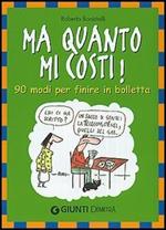 Ma quanto mi costi! 90 modi per finire in bolletta