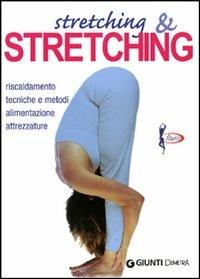 Stretching e stretching. Riscaldamento tecniche e metodi alimentazione attrezzature - Roberto Maccadanza - copertina