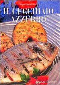 Il cucchiaio azzurro. Oltre 800 ricette di mare e d'acqua dolce - Silvana Franconeri - 4