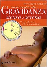 Guida completa alla gravidanza sicura e serena. Con il calendario della tua gravidanza - Beatrijs Smulders,Mariel Croon - copertina