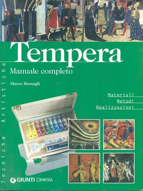 Tempera. Manuale completo. Materiali metodi realizzazioni. Ediz. illustrata - Marco Bussagli - 2