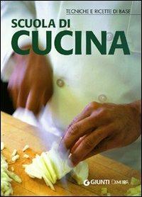Scuola di cucina. Tecniche e ricette di base - copertina