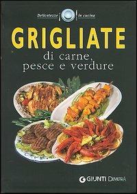 Grigliate di carne, pesce e verdure - Libro - Demetra - Delicatezze