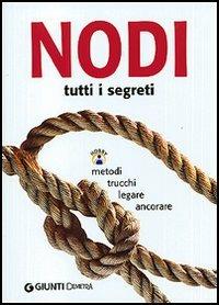 Nodi. Tutti i segreti. Metodi, trucchi, legare, ancorare - copertina