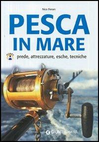 Pesca in mare. Prede, attrezzature, esche, tecniche - Nico Ferran - copertina