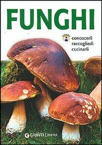 Funghi. Conoscerli, raccoglierli, cucinarli - copertina