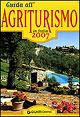 Guida all'agriturismo in Italia 2007. Ediz. illustrata