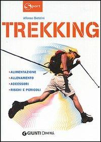 Trekking. Alimentazione allenamento accessori rischi e pericoli - Alfonso  Bietolini - Libro - Demetra - Sport