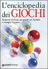 L' encicopedia dei giochi. All'aperto, al chiuso, per grandi, per bambini, in famiglia, tra amici... - copertina