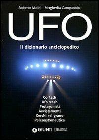 UFO. Il dizionario enciclopedico - Roberto Malini,Margherita Campaniolo - copertina
