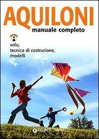 Aquiloni. Manuale completo. Volo, tecnica di costruzione, modelli - copertina