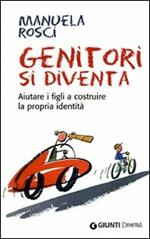 Genitori si diventa. Aiutare i figli a costruire la propria identità