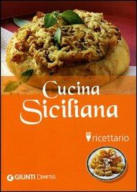 Cucina siciliana. Ricettario. Ediz. illustrata - Cinzia Codeluppi - copertina