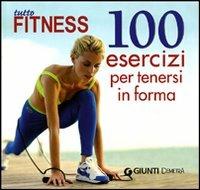 Tutto fitness. 100 esercizi per tenersi in forma. Ediz. illustrata - Sabrina Leone - copertina