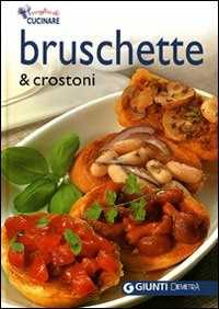Bruschette e crostoni. Ediz. illustrata
