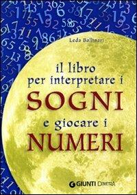 Il libro per interpretare i sogni e giocare i numeri - Leda Ballinari - copertina