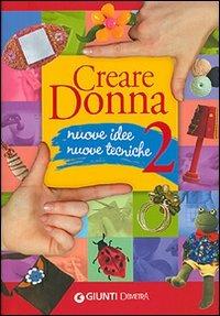 Creare donna. Ediz. illustrata. Vol. 2 - copertina