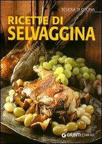 Ricette di selvaggina. Ediz. illustrata - Monica Del Soldato - copertina