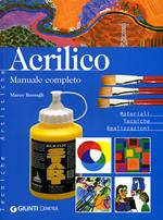 Acrilico. Manuale completo. Materiali tecniche realizzazioni