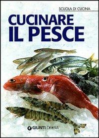Cucinare il pesce. Ediz. illustrata - copertina