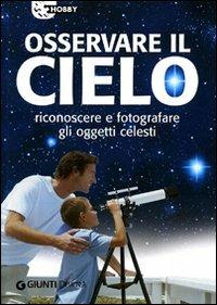 Osservare il cielo. Manuale di astronomia pratica. Ediz. illustrata - Emiliano Ricci - copertina