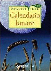 Calendario lunare di tutti i lavori agricoli. Ediz. illustrata - copertina