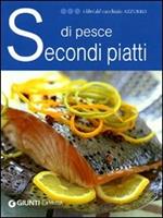 Secondi piatti di pesce. Ediz. illustrata