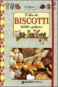 Il libro dei biscotti, dolcetti e pasticcini. Ediz. illustrata - copertina