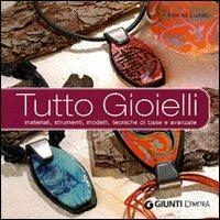 Tutto gioielli. Materiali, strumenti, modelli, tecniche di base e avanzate. Ediz. illustrata - Marisa Lupato - copertina