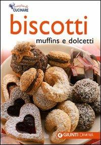 Biscotti, muffins e dolcetti. Ediz. illustrata - copertina