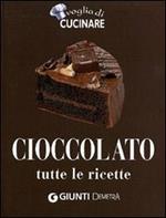 Cioccolato. Tutte le ricette. Ediz. illustrata