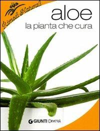 Aloe. La pianta che cura: virtù, proprietà e applicazioni terapeutiche - Liane M. Ledwon - copertina