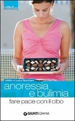 Anoressia e bulimia. Fare pace con il cibo