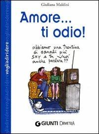 Amore... ti odio! - Giuliana Maldini - copertina