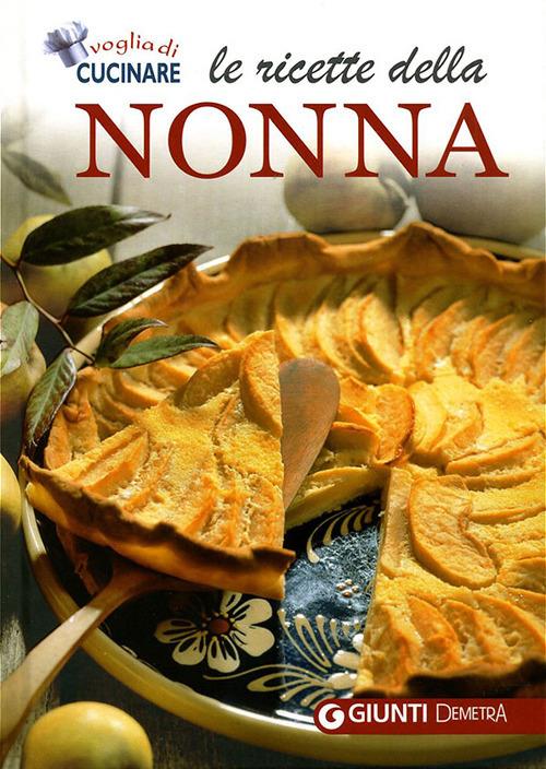 Le ricette della nonna. Il mio ricettario di casa. Per raccogliere le mie ricette più buone - copertina