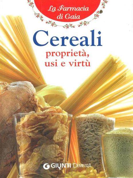 Cereali. Proprietà, usi e virtù - Walter Pedrotti - 2