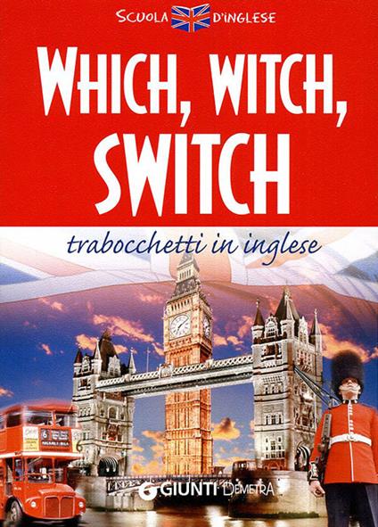 Which, witch, switch. Trabocchetti in inglese. Ediz. bilingue - copertina