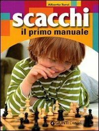 Scacchi. Il primo manuale - Alberto Turci - copertina