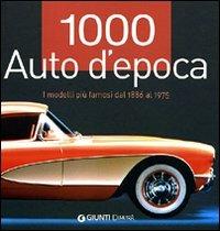 1000 auto d'epoca. I modelli più famosi dal 1886 al 1975. Ediz. illustrata - Reinhard Lintelmann - copertina