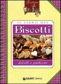 Il libro dei biscotti, dolcetti e pasticcini - copertina
