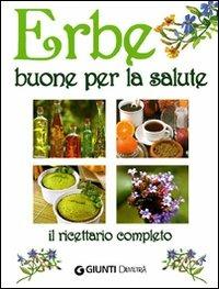 Erbe buone per la salute. Il ricettario completo - copertina