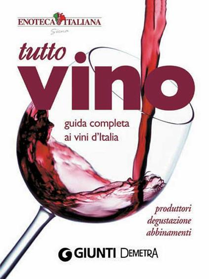 Tutto vino. Guida completa ai vini d'Italia - Luca Pollini - ebook