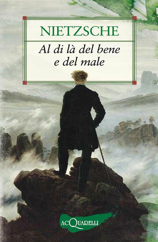 Al di là del bene e del male. Preludio a una filosofia dell'avvenire - Friedrich Nietzsche,Giuseppina Quattrocchi - ebook