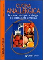 Cucina anallergica. La buona tavola per le allergie e le intolleranze alimentari